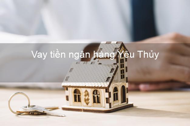 Vay tiền ngân hàng Yêu Thủy Vay tiền ngân hàng Yêu Thủy