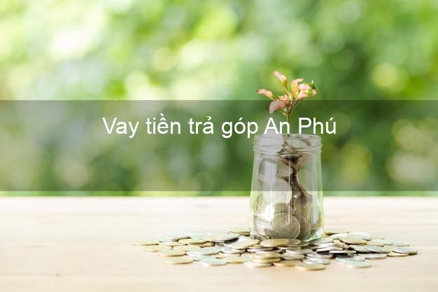 Vay tiền trả góp An Phú