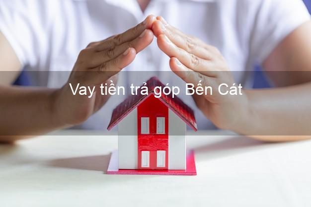 Vay tiền trả góp Bến Cát