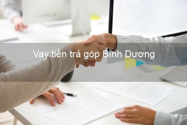 Vay tiền trả góp Bình Dương Vay tiền trả góp Bình Dương