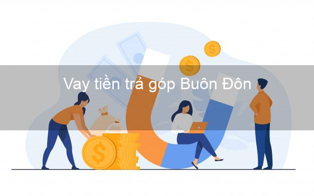 Vay tiền trả góp Buôn Đôn Vay tiền trả góp Buôn Đôn