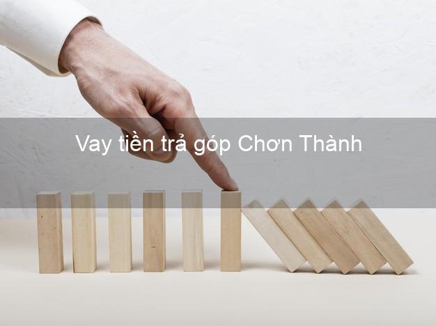 Vay tiền trả góp Chơn Thành Vay tiền trả góp Chơn Thành