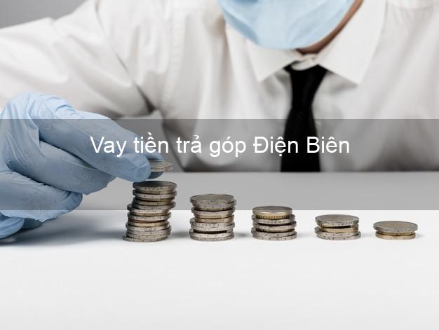 Vay tiền trả góp Điện Biên Vay tiền trả góp Điện Biên