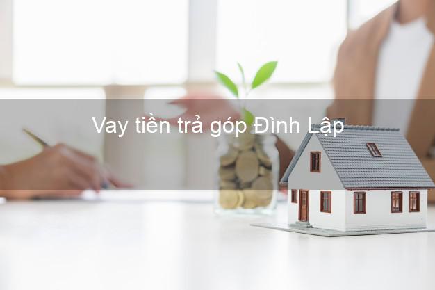 Vay tiền trả góp Đình Lập