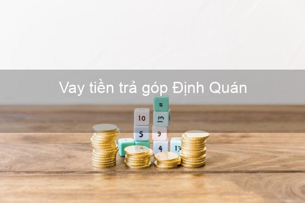 Vay tiền trả góp Định Quán Vay tiền trả góp Định Quán