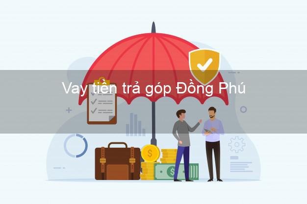 Vay tiền trả góp Đồng Phú