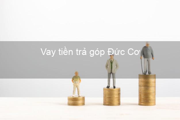 Vay tiền trả góp Đức Cơ Vay tiền trả góp Đức Cơ