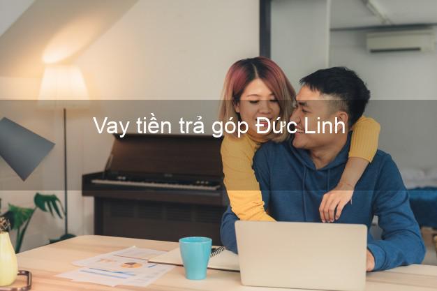 Vay tiền trả góp Đức Linh
