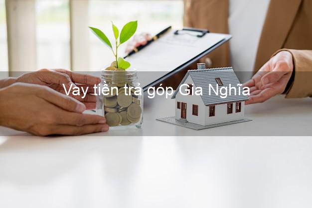 Vay tiền trả góp Gia Nghĩa Vay tiền trả góp Gia Nghĩa