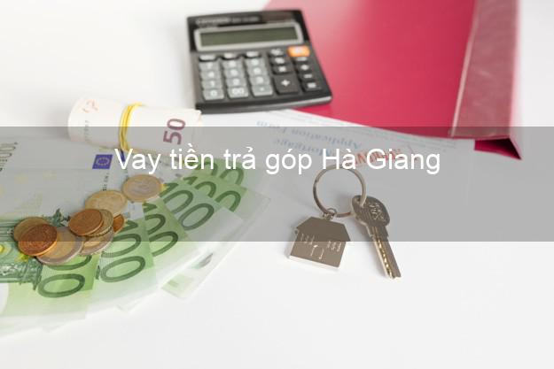 Vay tiền trả góp Hà Giang Vay tiền trả góp Hà Giang
