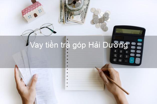 Vay tiền trả góp Hải Dương