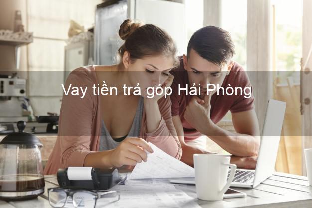 Vay tiền trả góp Hải Phòng