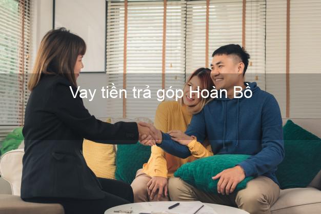 Vay tiền trả góp Hoàn Bồ Vay tiền trả góp Hoàn Bồ