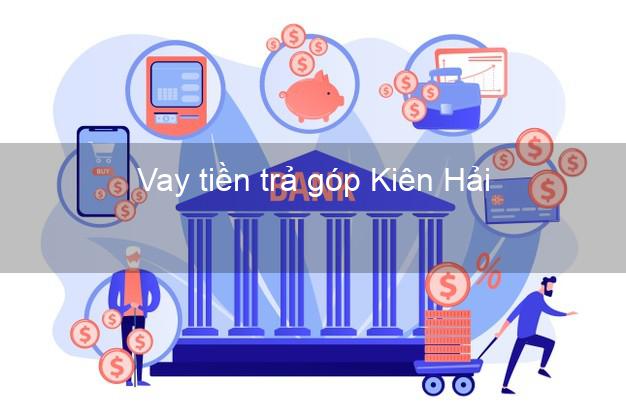 Vay tiền trả góp Kiên Hải Vay tiền trả góp Kiên Hải