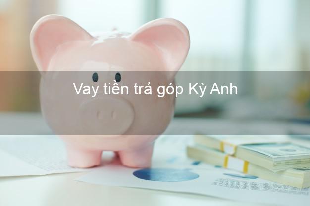 Vay tiền trả góp Kỳ Anh Vay tiền trả góp Kỳ Anh