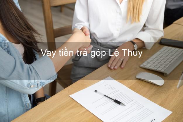Vay tiền trả góp Lệ Thủy Vay tiền trả góp Lệ Thủy