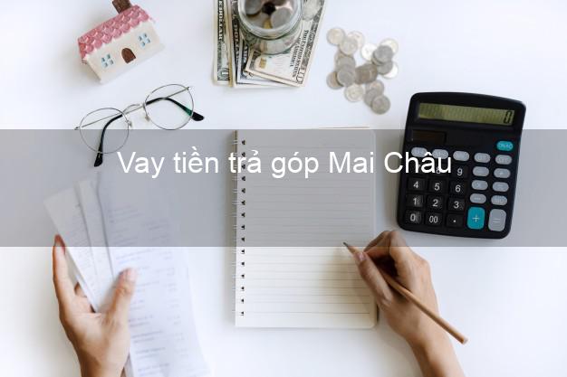 Vay tiền trả góp Mai Châu Vay tiền trả góp Mai Châu