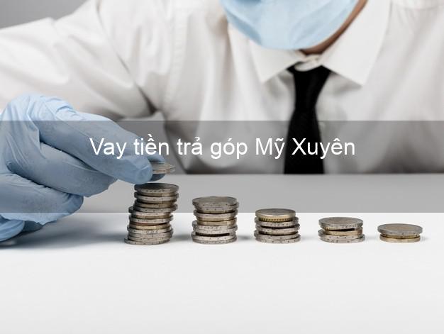 Vay tiền trả góp Mỹ Xuyên Vay tiền trả góp Mỹ Xuyên