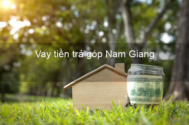 Vay tiền trả góp Nam Giang