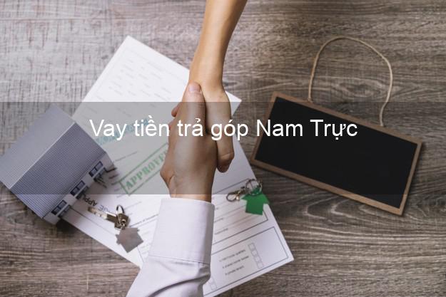Vay tiền trả góp Nam Trực Vay tiền trả góp Nam Trực