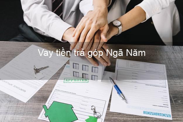 Vay tiền trả góp Ngã Năm