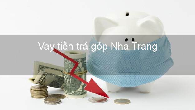 Vay tiền trả góp Nha Trang Vay tiền trả góp Nha Trang