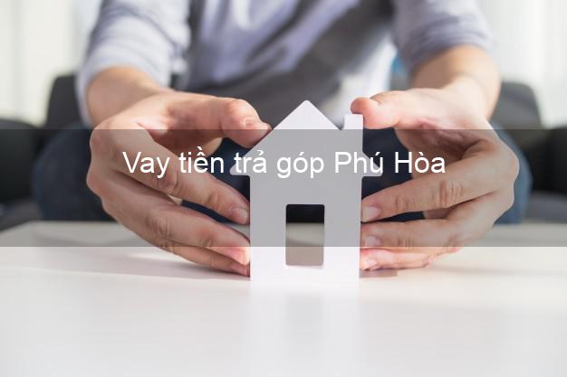 Vay tiền trả góp Phú Hòa Vay tiền trả góp Phú Hòa