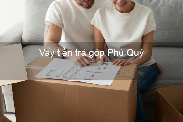 Vay tiền trả góp Phú Quý