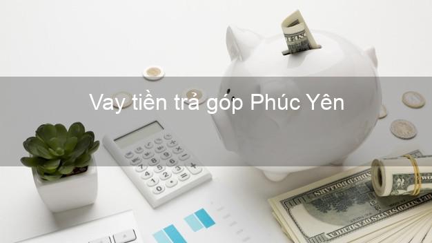 Vay tiền trả góp Phúc Yên Vay tiền trả góp Phúc Yên