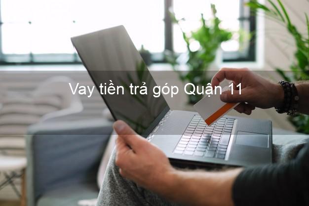 Vay tiền trả góp Quận 11 Vay tiền trả góp Quận 11