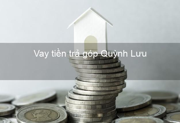 Vay tiền trả góp Quỳnh Lưu Vay tiền trả góp Quỳnh Lưu
