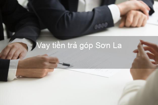 Vay tiền trả góp Sơn La Vay tiền trả góp Sơn La