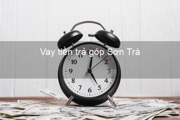 Vay tiền trả góp Sơn Trà Vay tiền trả góp Sơn Trà
