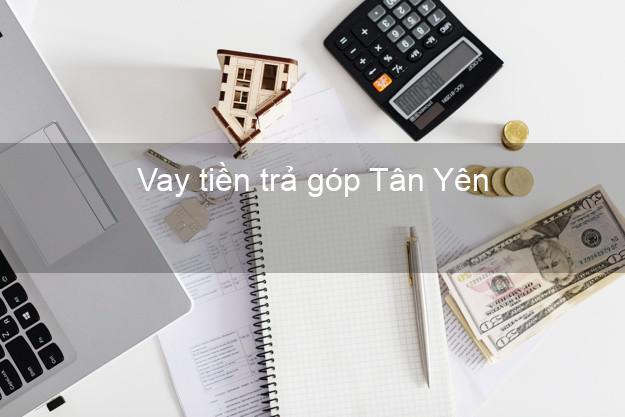 Vay tiền trả góp Tân Yên Vay tiền trả góp Tân Yên