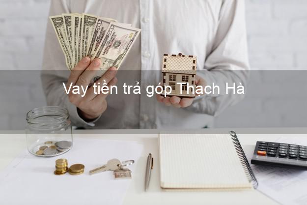Vay tiền trả góp Thạch Hà Vay tiền trả góp Thạch Hà