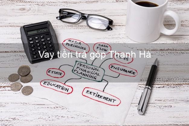 Vay tiền trả góp Thanh Hà Vay tiền trả góp Thanh Hà