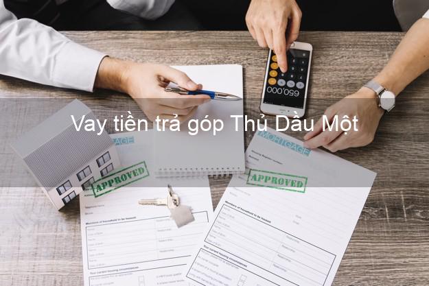 Vay tiền trả góp Thủ Dầu Một