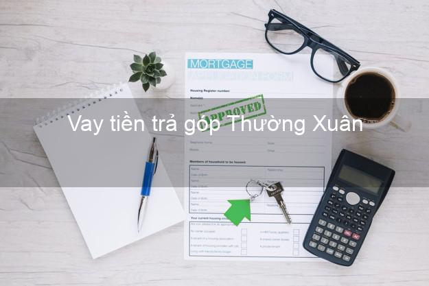 Vay tiền trả góp Thường Xuân
