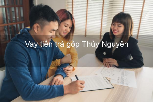 Vay tiền trả góp Thủy Nguyên