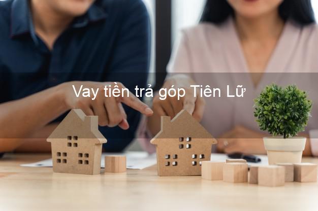Vay tiền trả góp Tiên Lữ Vay tiền trả góp Tiên Lữ