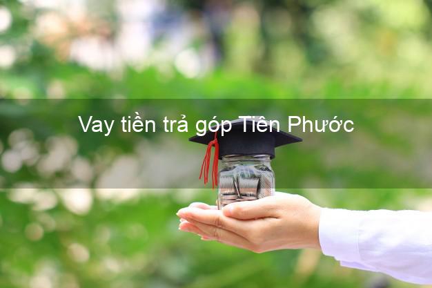 Vay tiền trả góp Tiên Phước Vay tiền trả góp Tiên Phước