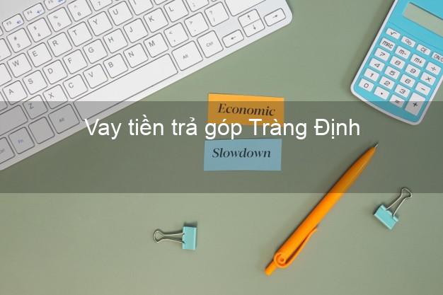 Vay tiền trả góp Tràng Định Vay tiền trả góp Tràng Định