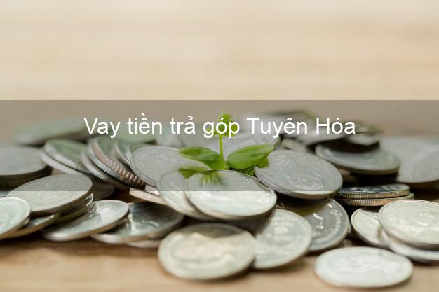 Vay tiền trả góp Tuyên Hóa Vay tiền trả góp Tuyên Hóa