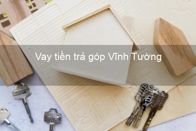 Vay tiền trả góp Vĩnh Tường