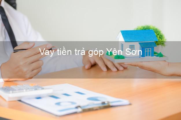 Vay tiền trả góp Yên Sơn Vay tiền trả góp Yên Sơn